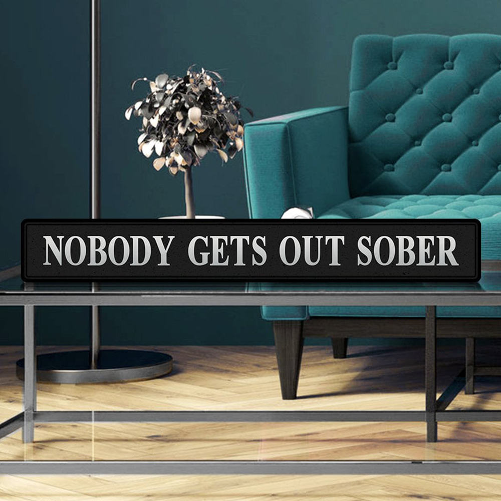 Nobody gets out sober street sign